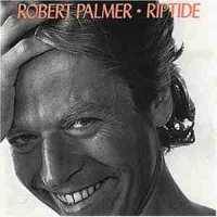Robert Palmer : Riptide